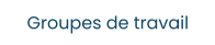 Groupes de travail